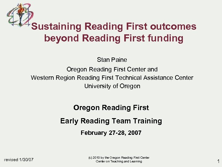 Sustaining Reading First outcomes beyond Reading First funding Stan Paine Oregon Reading First Center