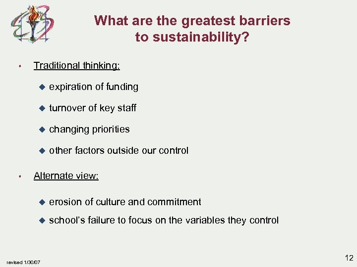 What are the greatest barriers to sustainability? s Traditional thinking: u u turnover of