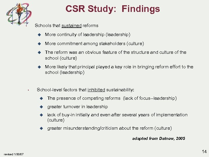 CSR Study: Findings Schools that sustained reforms s u More continuity of leadership (leadership)