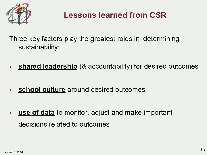 Lessons learned from CSR Three key factors play the greatest roles in determining sustainability: