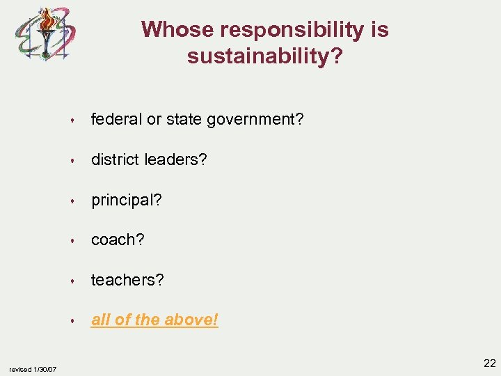Whose responsibility is sustainability? s s district leaders? s principal? s coach? s teachers?