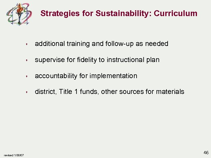 Strategies for Sustainability: Curriculum s s supervise for fidelity to instructional plan s accountability