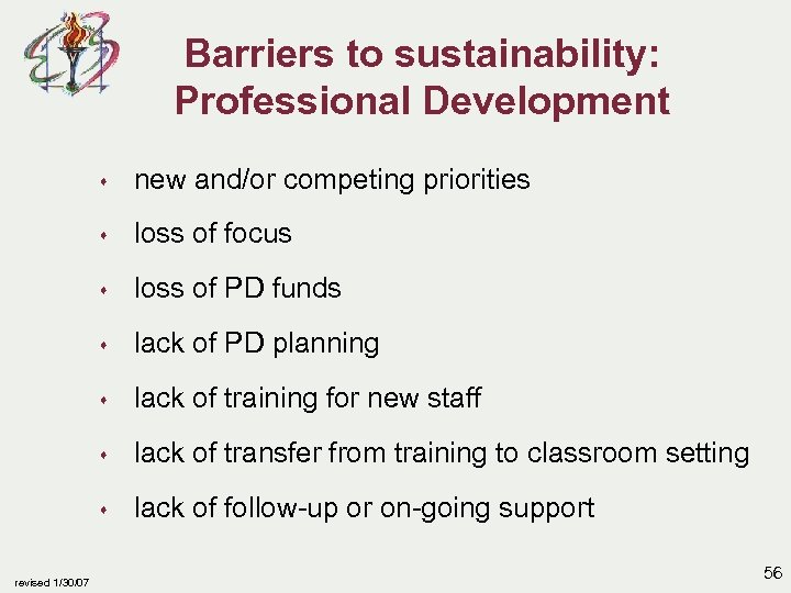 Barriers to sustainability: Professional Development s s loss of focus s loss of PD