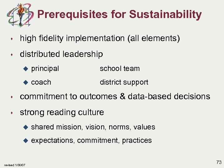 Prerequisites for Sustainability s high fidelity implementation (all elements) s distributed leadership u principal