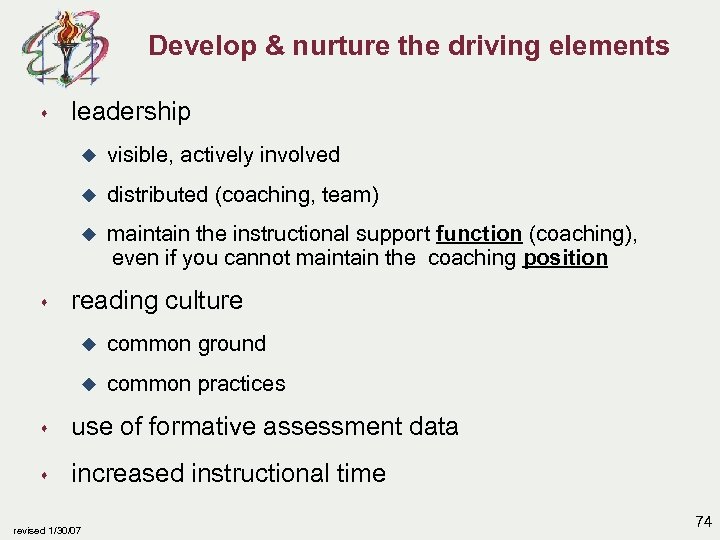 Develop & nurture the driving elements s leadership u u distributed (coaching, team) u