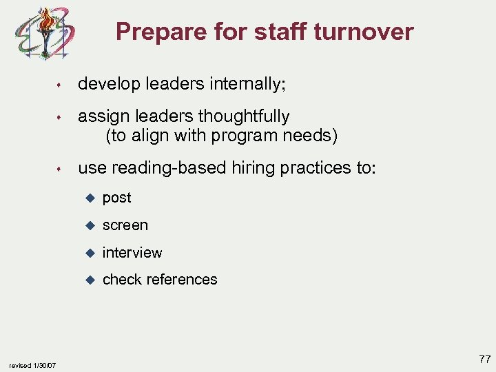Prepare for staff turnover s develop leaders internally; s assign leaders thoughtfully (to align