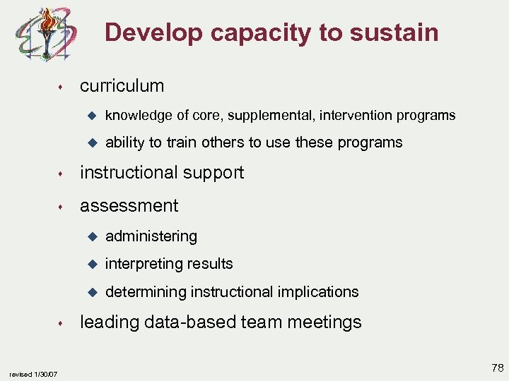 Develop capacity to sustain s curriculum u knowledge of core, supplemental, intervention programs u