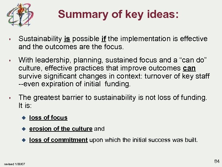 Summary of key ideas: s Sustainability is possible if the implementation is effective and