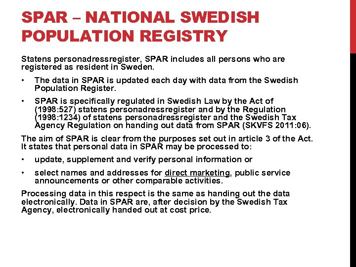 SPAR – NATIONAL SWEDISH POPULATION REGISTRY Statens personadressregister, SPAR includes all persons who are