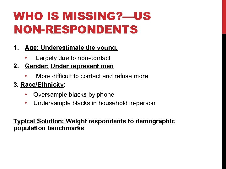 WHO IS MISSING? —US NON-RESPONDENTS 1. Age: Underestimate the young. • Largely due to