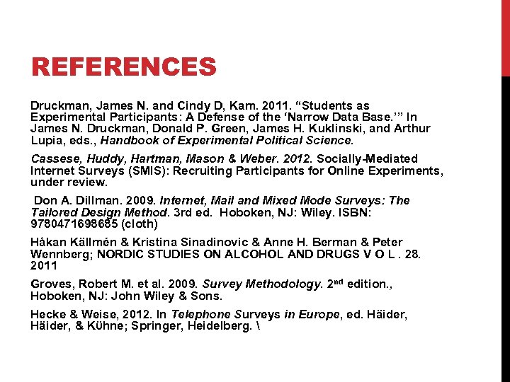 REFERENCES Druckman, James N. and Cindy D, Kam. 2011. “Students as Experimental Participants: A