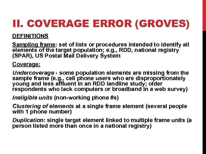 II. COVERAGE ERROR (GROVES) DEFINITIONS Sampling frame: set of lists or procedures intended to