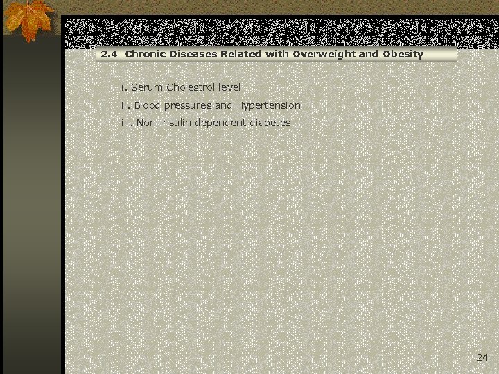 2. 4 Chronic Diseases Related with Overweight and Obesity i. Serum Cholestrol level ii.