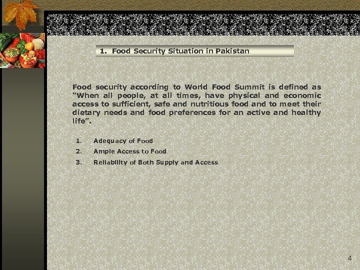 1. Food Security Situation in Pakistan Food security according to World Food Summit is