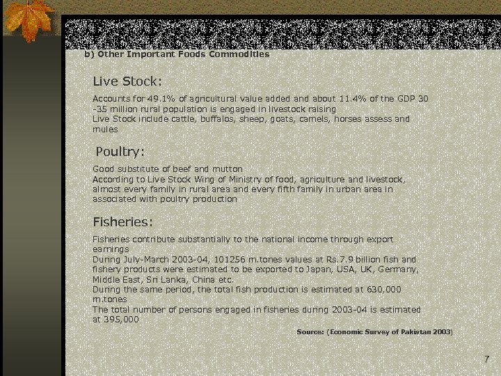 b) Other Important Foods Commodities Live Stock: Accounts for 49. 1% of agricultural value