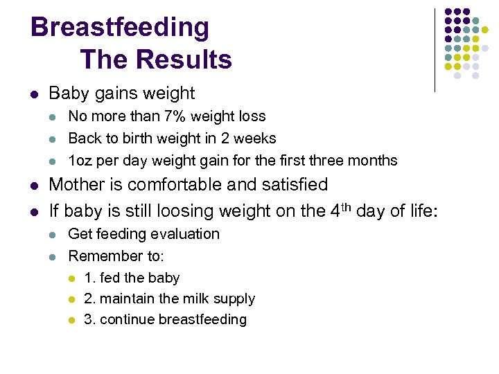 Breastfeeding The Results l Baby gains weight l l l No more than 7%