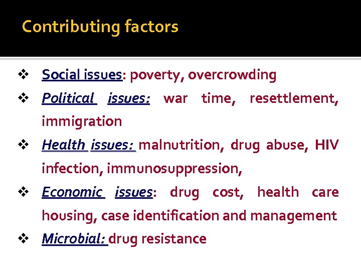 Contributing factors v Social issues: poverty, overcrowding issues v Political issues: war time, resettlement,