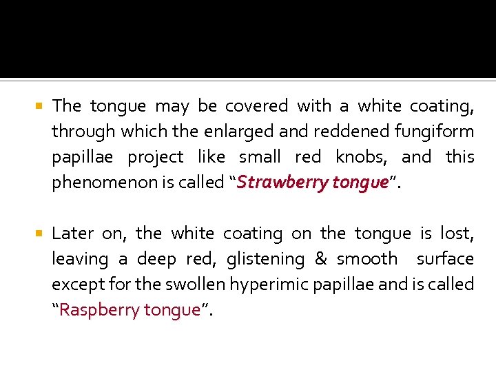  The tongue may be covered with a white coating, through which the enlarged