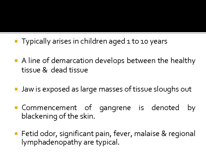  Typically arises in children aged 1 to 10 years A line of demarcation