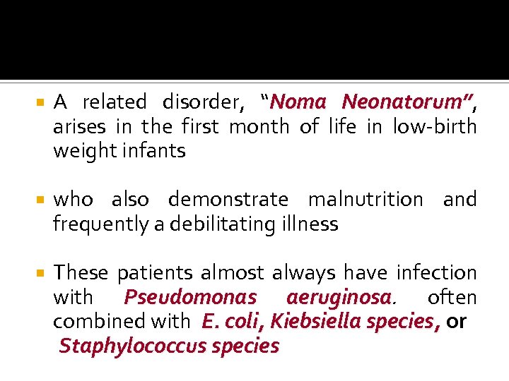  A related disorder, “Noma Neonatorum”, Neonatorum” arises in the first month of life