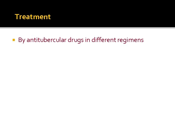 Treatment By antitubercular drugs in different regimens 