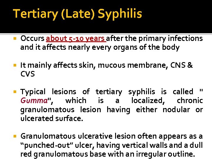 Tertiary (Late) Syphilis Occurs about 5 -10 years after the primary infections and it