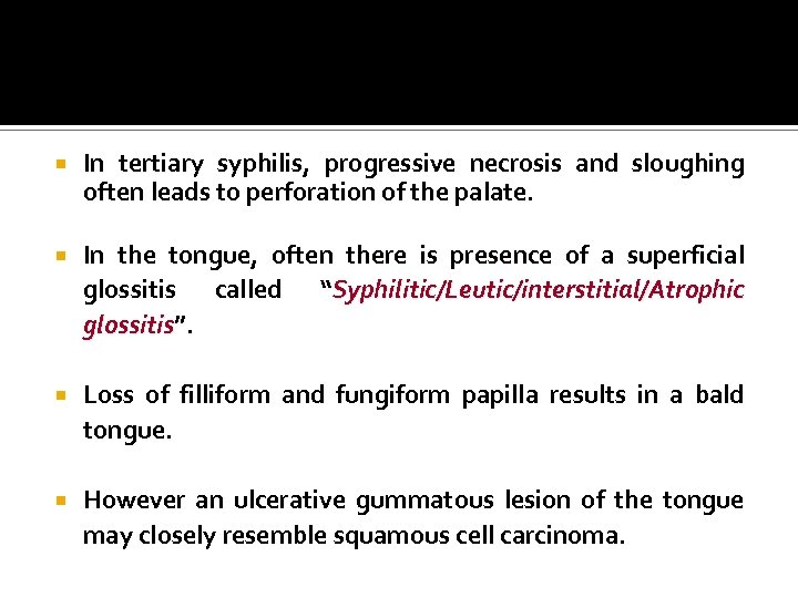  In tertiary syphilis, progressive necrosis and sloughing often leads to perforation of the