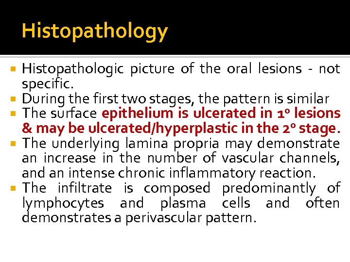 Histopathology Histopathologic picture of the oral lesions - not specific. During the first two