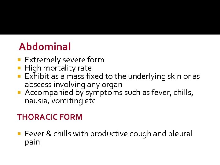 Abdominal Extremely severe form High mortality rate Exhibit as a mass fixed to the