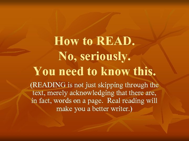 How to READ. No, seriously. You need to know this. (READING is not just