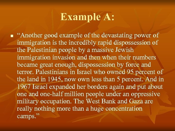 Example A: n “Another good example of the devastating power of immigration is the