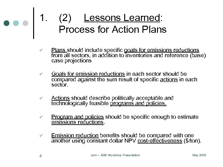 1. (2) Lessons Learned: Process for Action Plans ü Plans should include specific goals