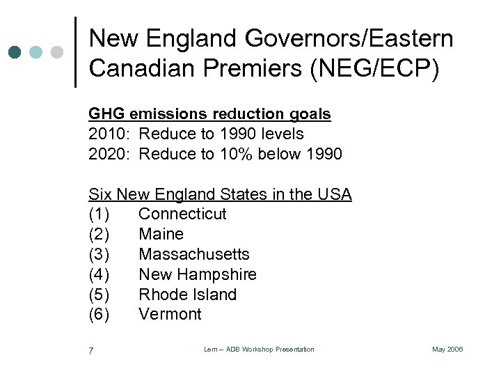 New England Governors/Eastern Canadian Premiers (NEG/ECP) GHG emissions reduction goals 2010: Reduce to 1990