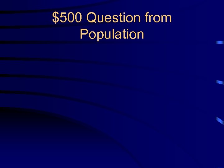 $500 Question from Population 