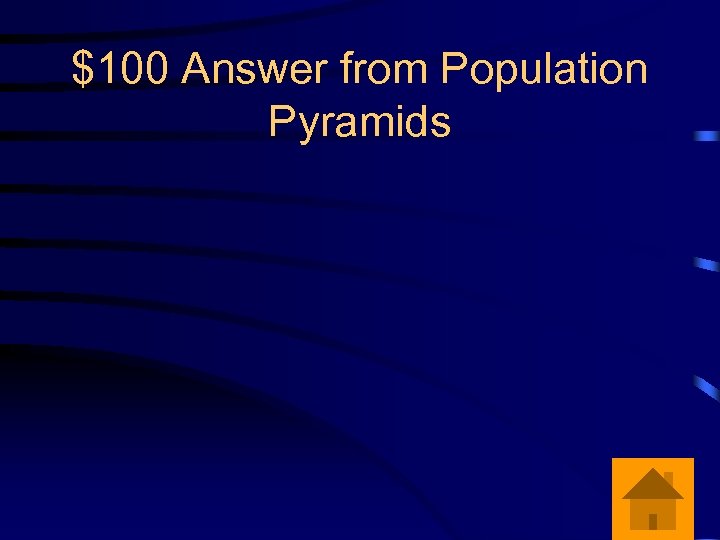 $100 Answer from Population Pyramids 