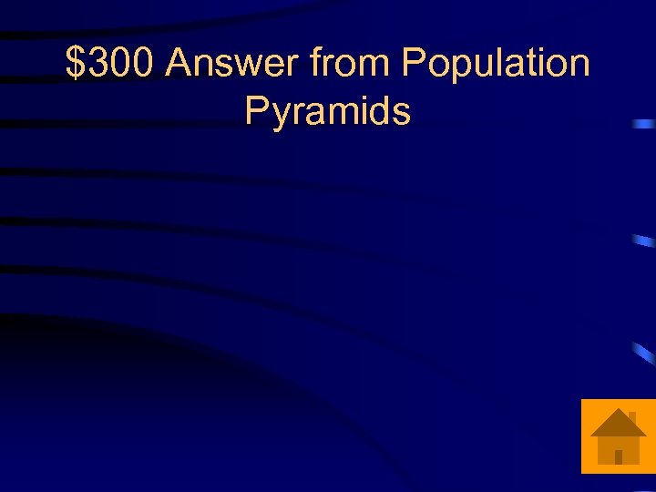 $300 Answer from Population Pyramids 
