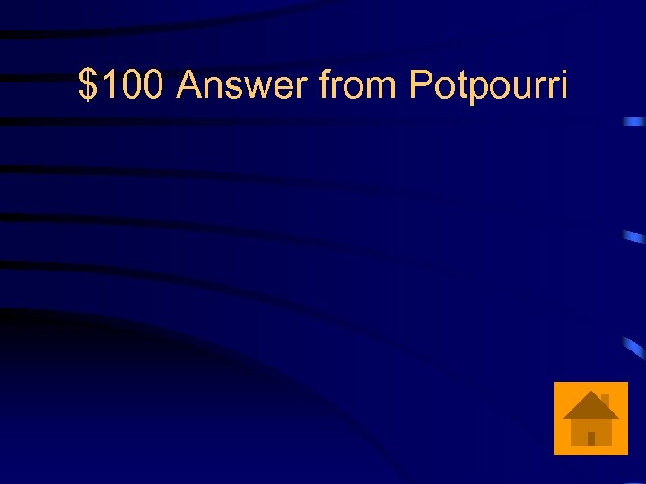 $100 Answer from Potpourri 