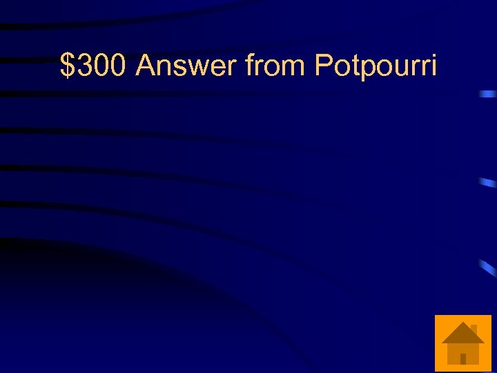 $300 Answer from Potpourri 