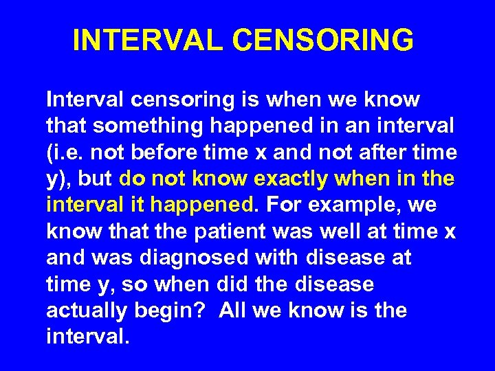 INTERVAL CENSORING Interval censoring is when we know that something happened in an interval