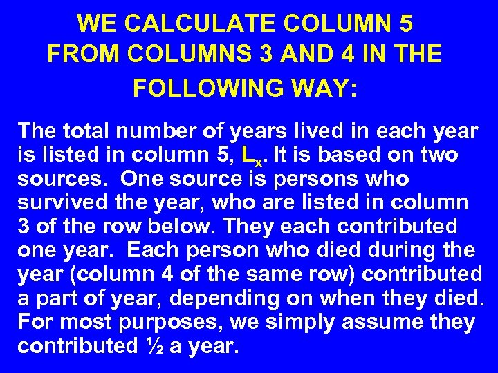 WE CALCULATE COLUMN 5 FROM COLUMNS 3 AND 4 IN THE FOLLOWING WAY: The
