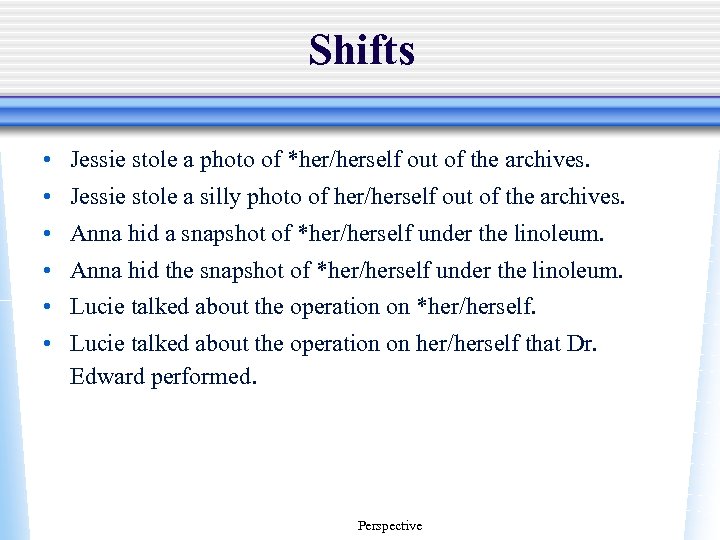 Shifts • Jessie stole a photo of *her/herself out of the archives. • Jessie