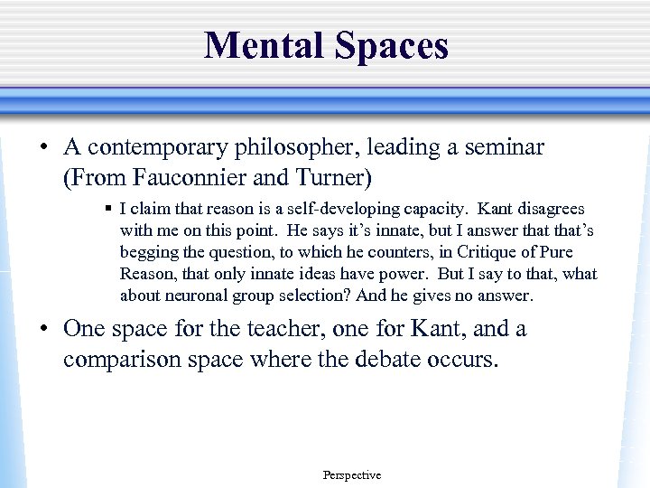 Mental Spaces • A contemporary philosopher, leading a seminar (From Fauconnier and Turner) §