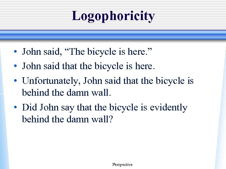 Logophoricity • John said, “The bicycle is here. ” • John said that the