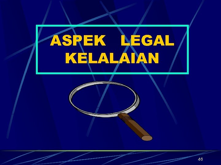 ASPEK LEGAL KELALAIAN 46 