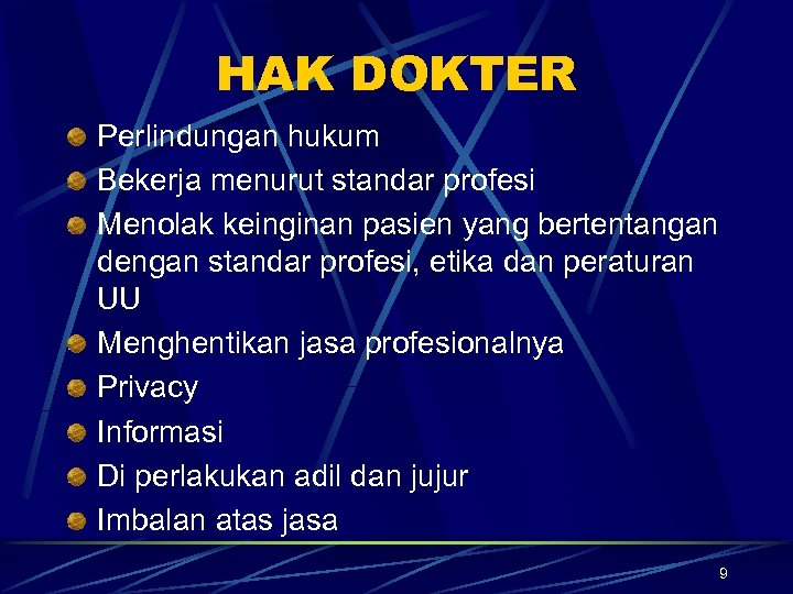 HAK DOKTER Perlindungan hukum Bekerja menurut standar profesi Menolak keinginan pasien yang bertentangan dengan