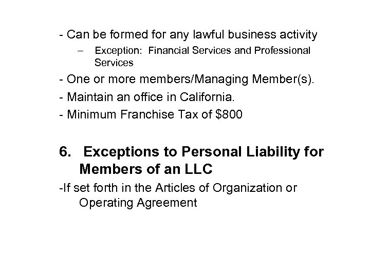 - Can be formed for any lawful business activity – Exception: Financial Services and