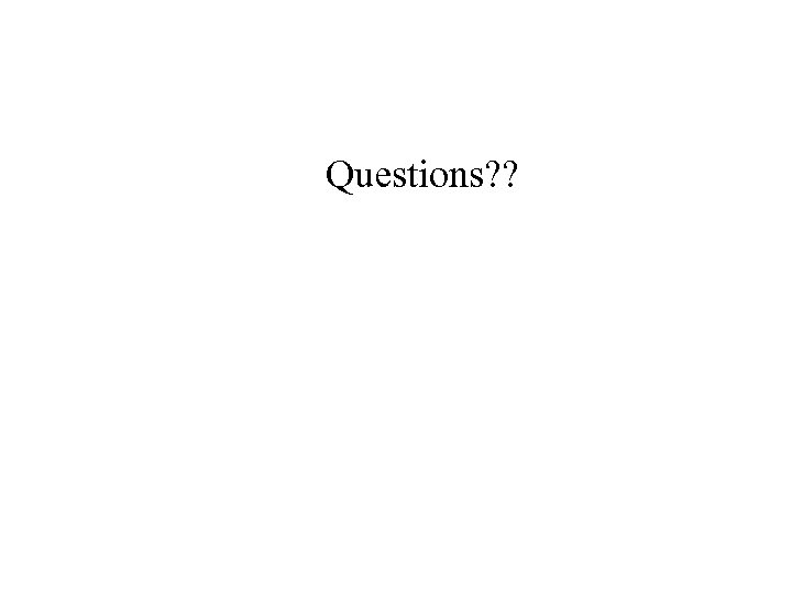 Questions? ? 