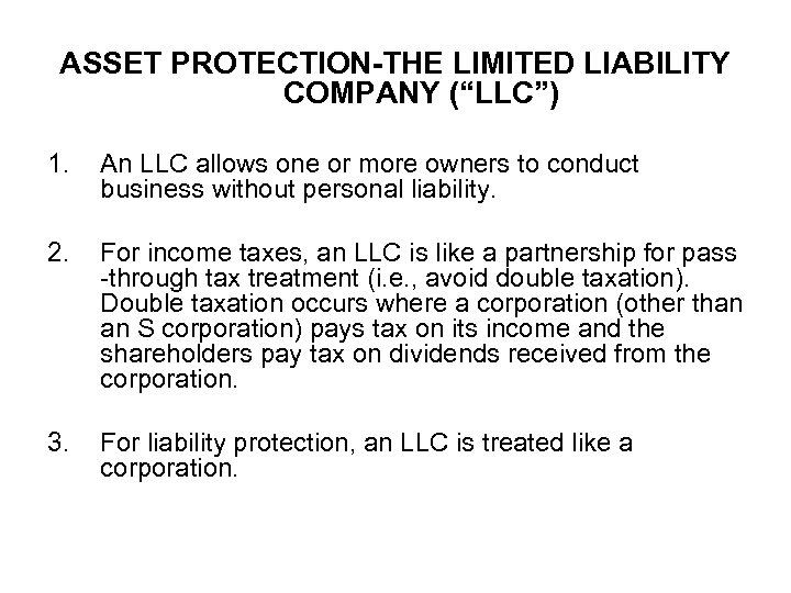 ASSET PROTECTION-THE LIMITED LIABILITY COMPANY (“LLC”) 1. An LLC allows one or more owners