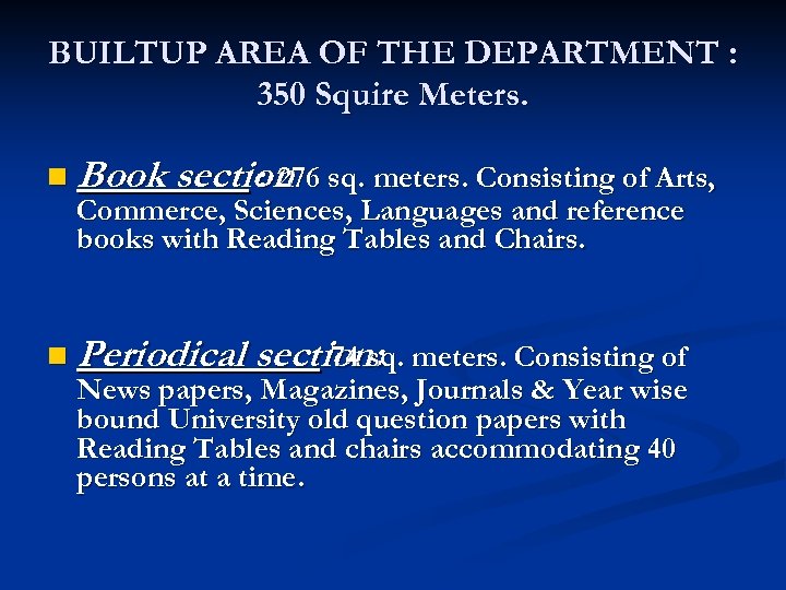 BUILTUP AREA OF THE DEPARTMENT : 350 Squire Meters. n Book section sq. meters.