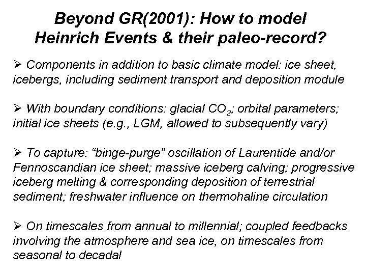 Beyond GR(2001): How to model Heinrich Events & their paleo-record? Ø Components in addition